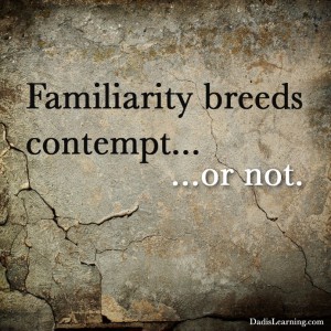 familiarity-breeds-contempt