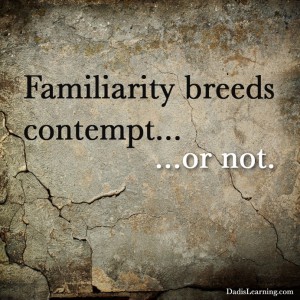 familiarity-breeds-contempt